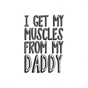 I get my muscles from my daddy Free SVG-100