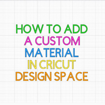 How to Add a Custom Material in Cricut Design Space